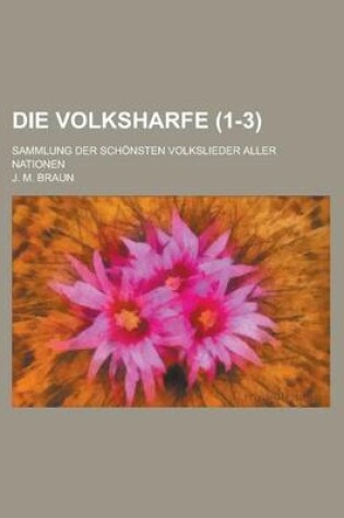 Cover of Die Volksharfe; Sammlung Der Schonsten Volkslieder Aller Nationen (1-3)