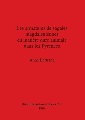 Cover of Les Armatures de Sagaies Magdaleniennes en Matiere Dure Animale Dans les Pyrenees