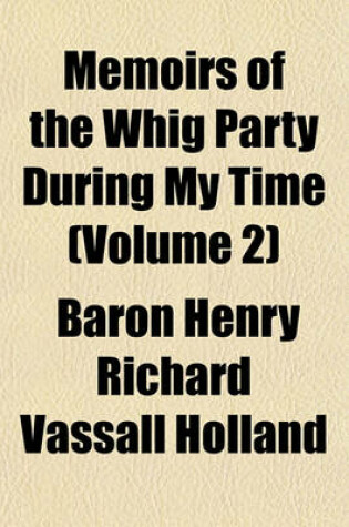 Cover of Memoirs of the Whig Party During My Time (Volume 2)