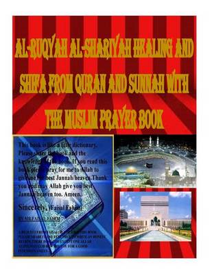 Book cover for Al-Ruqyah Al-Shariyah Healing and Shifa from Quran and Sunnah with The Muslim Prayer Book