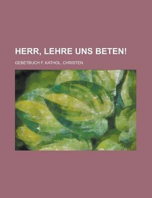 Book cover for Herr, Lehre Uns Beten!; Gebetbuch F. Kathol. Christen