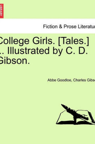 Cover of College Girls. [Tales.] ... Illustrated by C. D. Gibson.