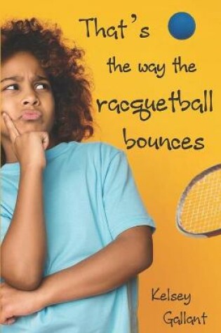 Cover of That's The Way The Racquetball Bounces