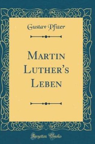 Cover of Martin Luther's Leben (Classic Reprint)