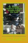 Book cover for My Brother Clarence William Knight Come Get Paid