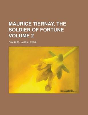 Book cover for Maurice Tiernay, the Soldier of Fortune Volume 2