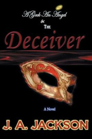 Cover of A Geek, An Angel & The Deceiver
