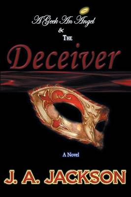 Book cover for A Geek, An Angel & The Deceiver