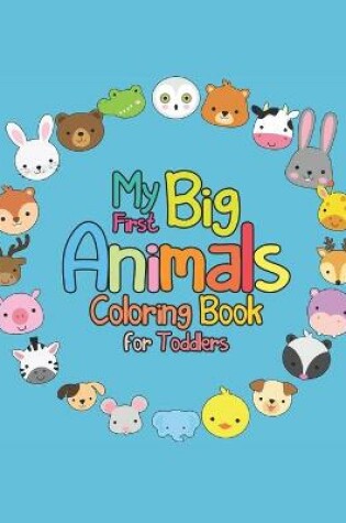 Cover of My First Big Animals Coloring Book for Toddlers
