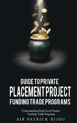 Book cover for Guide to Private Placement Project Funding Trade Programs