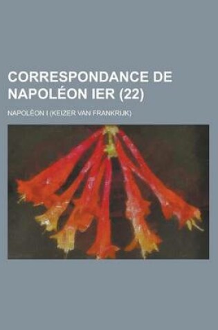 Cover of Correspondance de Napoleon Ier (22 )