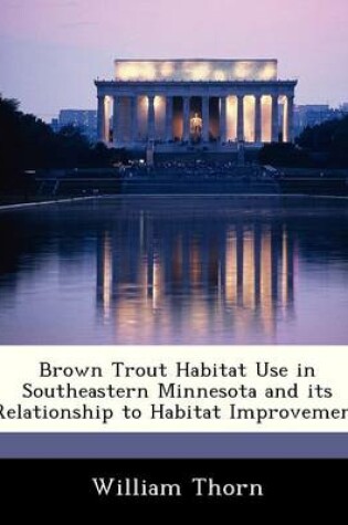 Cover of Brown Trout Habitat Use in Southeastern Minnesota and Its Relationship to Habitat Improvement