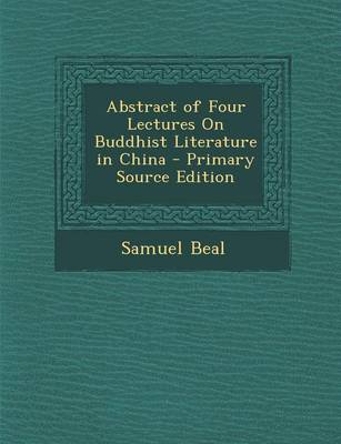 Book cover for Abstract of Four Lectures on Buddhist Literature in China - Primary Source Edition