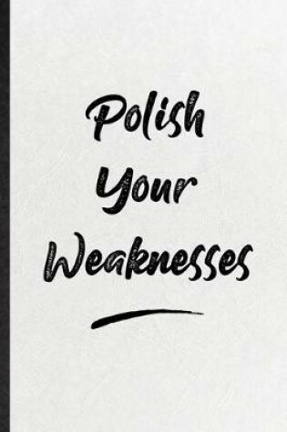 Cover of Polish Your Weaknesses
