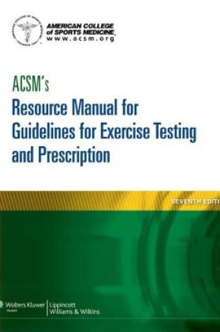 Cover of Acsm's Resource Manual for Guidelines for Exercise Testing and Prescription