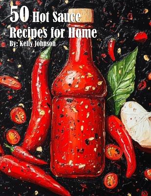 Book cover for 50 Hot Sauce Recipes for Home