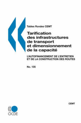 Cover of Tables Rondes CEMT No. 135 Tarification des infrastructures de transport et dimensionnement de la capacite