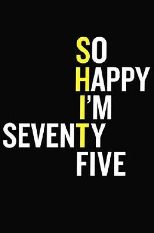 Cover of So Happy I'm Seventy Five