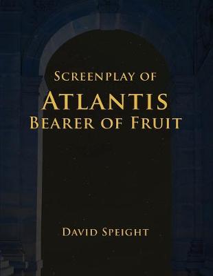 Book cover for Screenplay of Atlantis Bearer Of Fruit