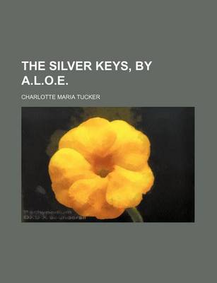 Book cover for The Silver Keys, by A.L.O.E.