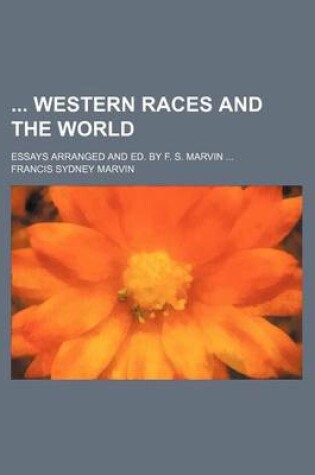 Cover of Western Races and the World; Essays Arranged and Ed. by F. S. Marvin ...