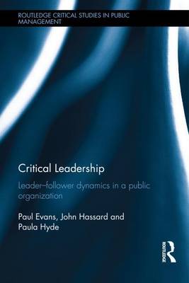Book cover for Critical Leadership: The Dynamics of the Leader-Follower Relationship in Public Sector Organizations: Leader-Follower Dynamics in a Public Organization