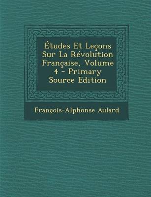 Book cover for Etudes Et Lecons Sur La Revolution Francaise, Volume 4