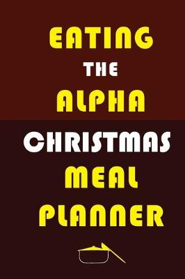 Book cover for Eating The Alpha Christmas Meal Planner