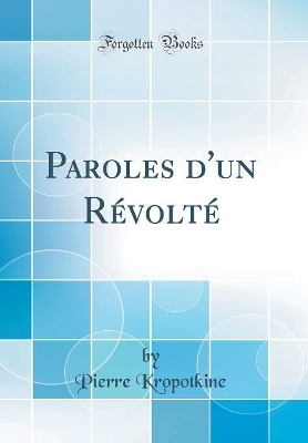 Book cover for Paroles d'Un Revolte (Classic Reprint)