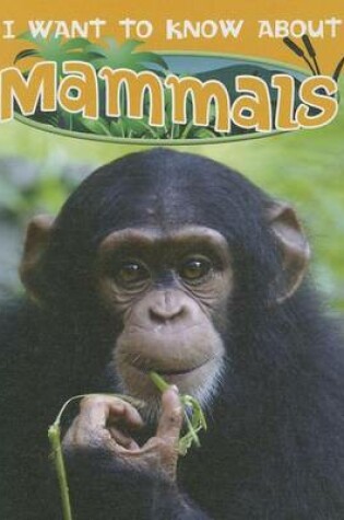 Cover of I Want to Know about Mammals