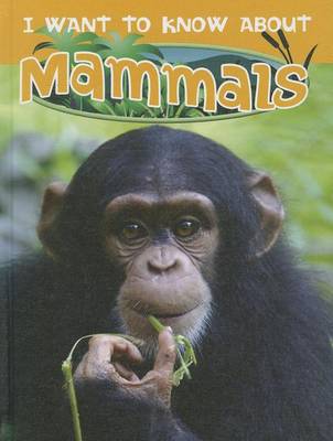 Cover of I Want to Know about Mammals