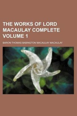 Cover of The Works of Lord Macaulay Complete Volume 1