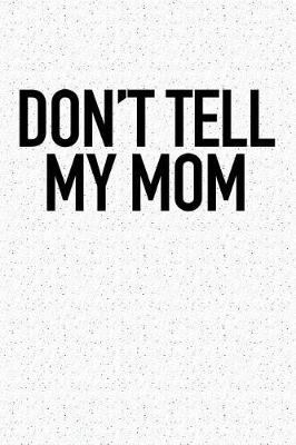 Book cover for Don't Tell My Mom