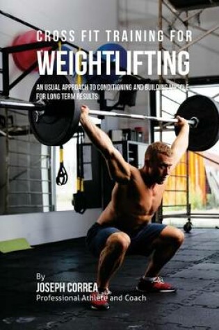 Cover of Cross Fit Training for Weightlifting