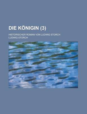 Book cover for Die Konigin; Historischer Roman Von Ludwig Storch (3)