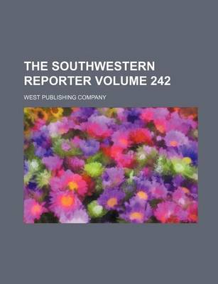 Book cover for The Southwestern Reporter Volume 242