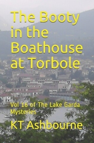 Cover of The Booty in the Boathouse at Torbole