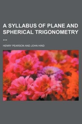 Cover of A Syllabus of Plane and Spherical Trigonometry