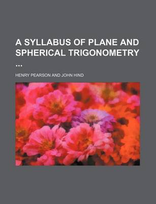 Book cover for A Syllabus of Plane and Spherical Trigonometry