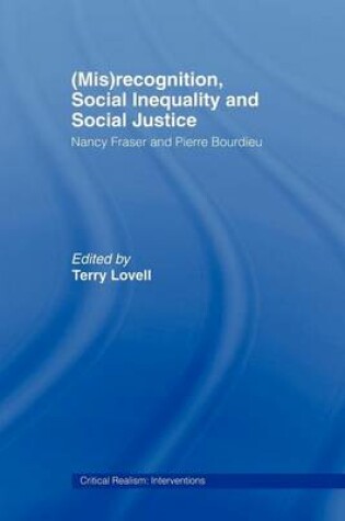 Cover of (Mis)Recognition, Social Inequality and Social Justice: Nancy Fraser and Pierre Bourdieu