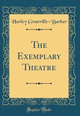 Book cover for The Exemplary Theatre (Classic Reprint)