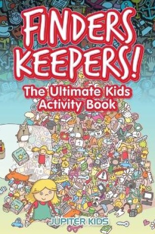 Cover of Finders Keepers! The Ultimate Kids Activity Book