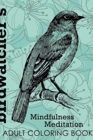 Cover of Birdwatcher's Mindfulness Meditation Adult Coloring Book