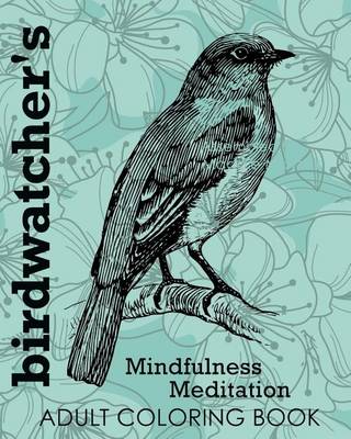 Cover of Birdwatcher's Mindfulness Meditation Adult Coloring Book