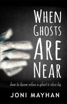 Book cover for When Ghosts Are Near