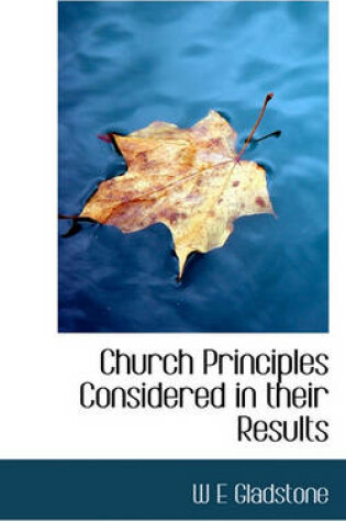 Cover of Church Principles Considered in Their Results