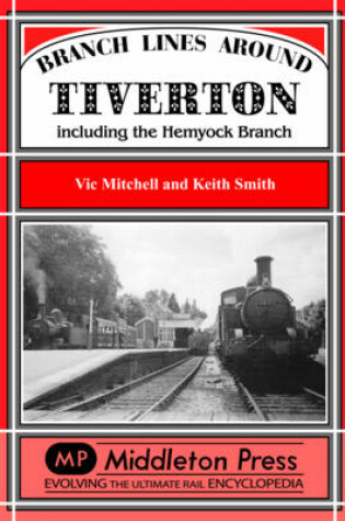 Cover of Branch Lines Around Tiverton Including the Hemyock Branch