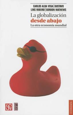 Book cover for La Globalizacion Desde Abajo. La Otra Economia Mundial