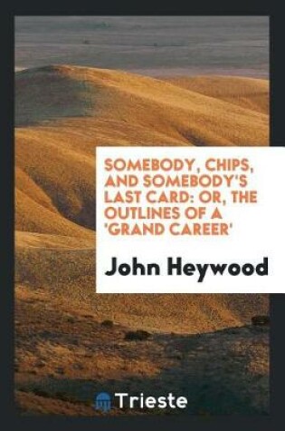 Cover of Somebody, Chips, and Somebody's Last Card