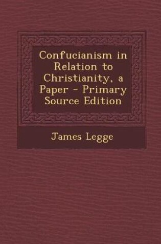 Cover of Confucianism in Relation to Christianity, a Paper